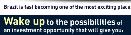Brazil is fast becoming one of the most exciting places to invest for your future.