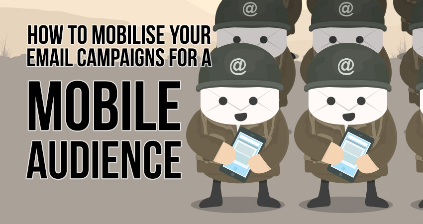 Mobilise Your Email Campaigns