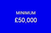MINIMUM 50,000 GBP