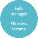 Fully Managed Effortless income
